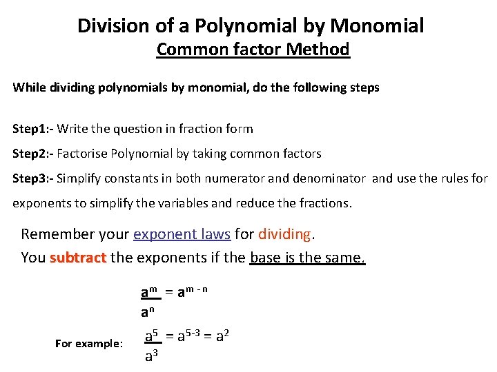 Division of a Polynomial by Monomial Common factor Method While dividing polynomials by monomial,