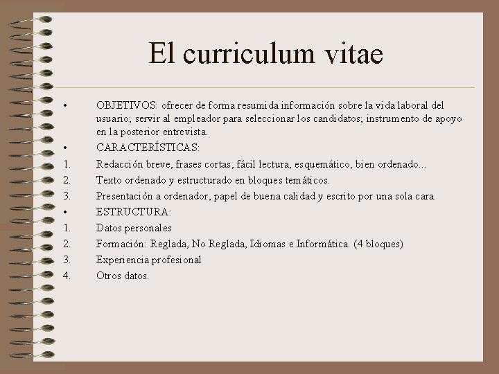 El curriculum vitae • • 1. 2. 3. 4. OBJETIVOS: ofrecer de forma resumida