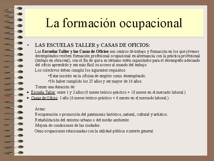 La formación ocupacional • LAS ESCUELAS TALLER y CASAS DE OFICIOS: Las Escuelas Taller