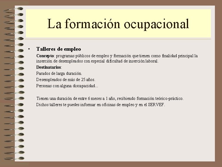 La formación ocupacional • Talleres de empleo Concepto: programas públicos de empleo y formación