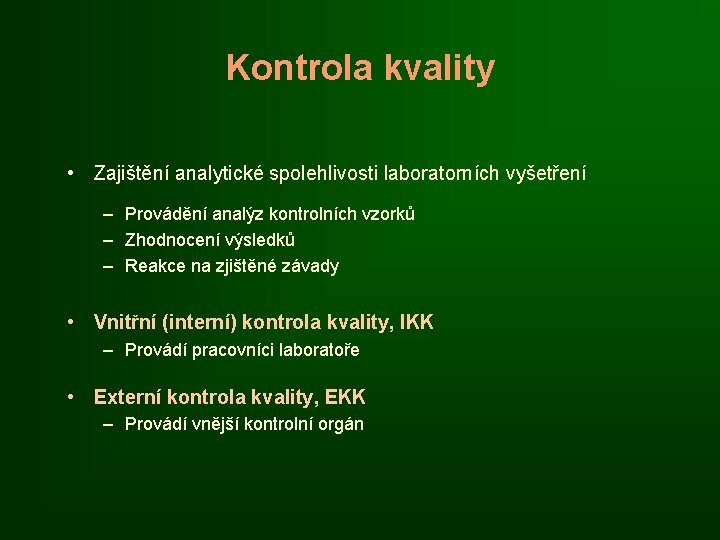 Kontrola kvality • Zajištění analytické spolehlivosti laboratorních vyšetření – Provádění analýz kontrolních vzorků –