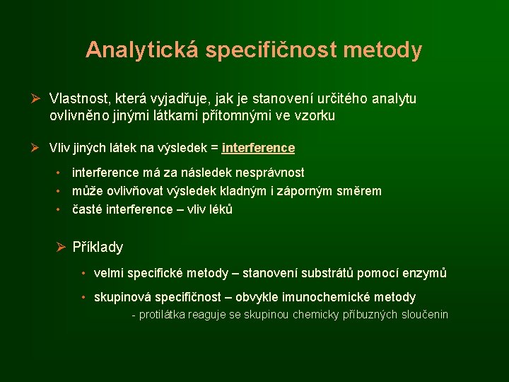 Analytická specifičnost metody Ø Vlastnost, která vyjadřuje, jak je stanovení určitého analytu ovlivněno jinými