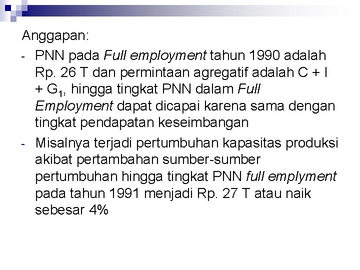 Anggapan: - PNN pada Full employment tahun 1990 adalah Rp. 26 T dan permintaan