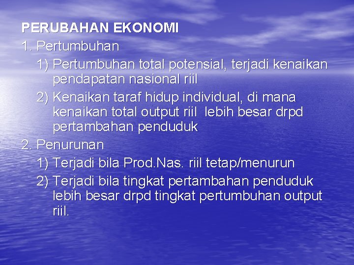 PERUBAHAN EKONOMI 1. Pertumbuhan 1) Pertumbuhan total potensial, terjadi kenaikan pendapatan nasional riil 2)