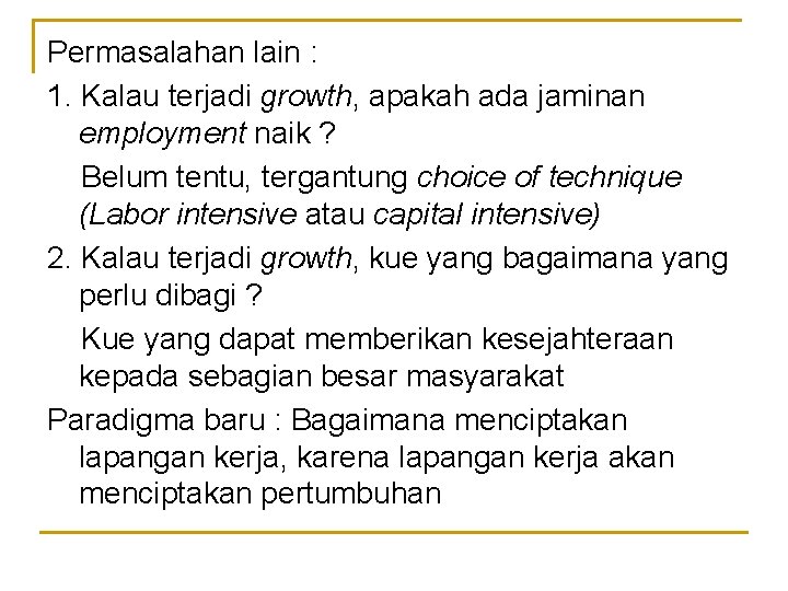 Permasalahan lain : 1. Kalau terjadi growth, apakah ada jaminan employment naik ? Belum