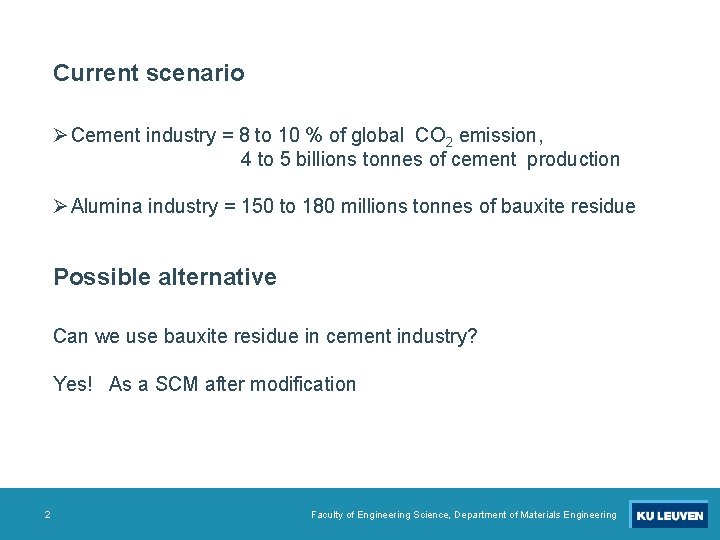 Current scenario Ø Cement industry = 8 to 10 % of global CO 2