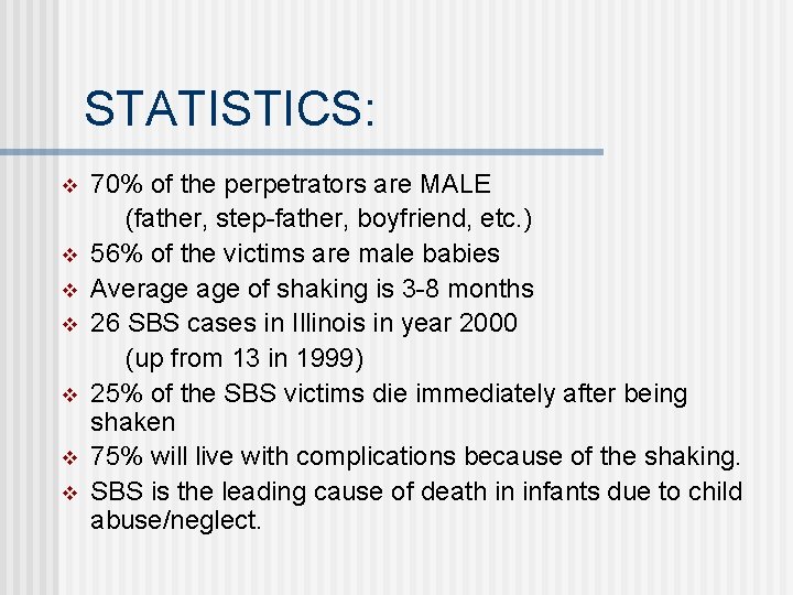 STATISTICS: v v v v 70% of the perpetrators are MALE (father, step-father, boyfriend,