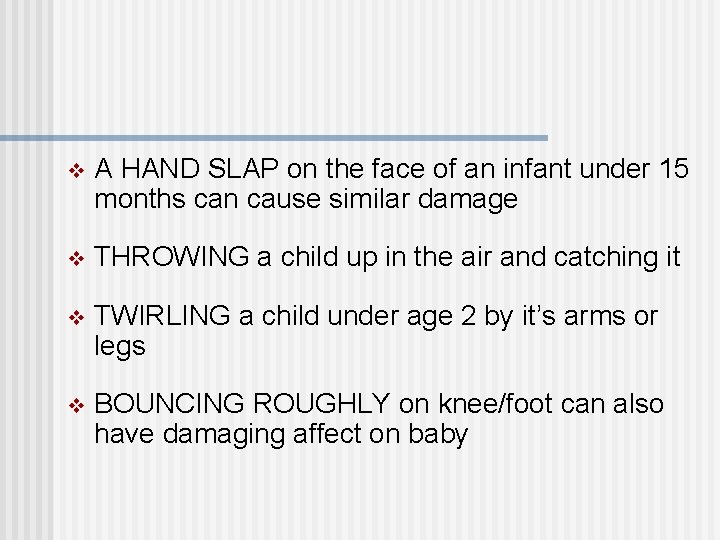 v A HAND SLAP on the face of an infant under 15 months can