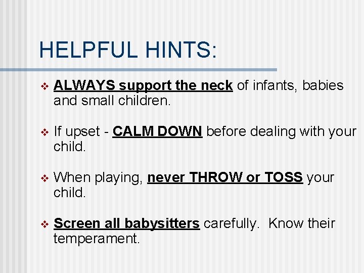 HELPFUL HINTS: v ALWAYS support the neck of infants, babies and small children. v