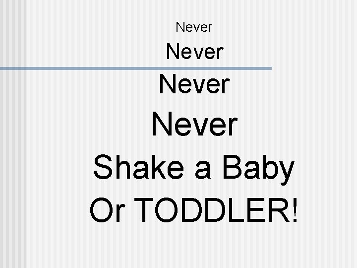 Never Shake a Baby Or TODDLER! 