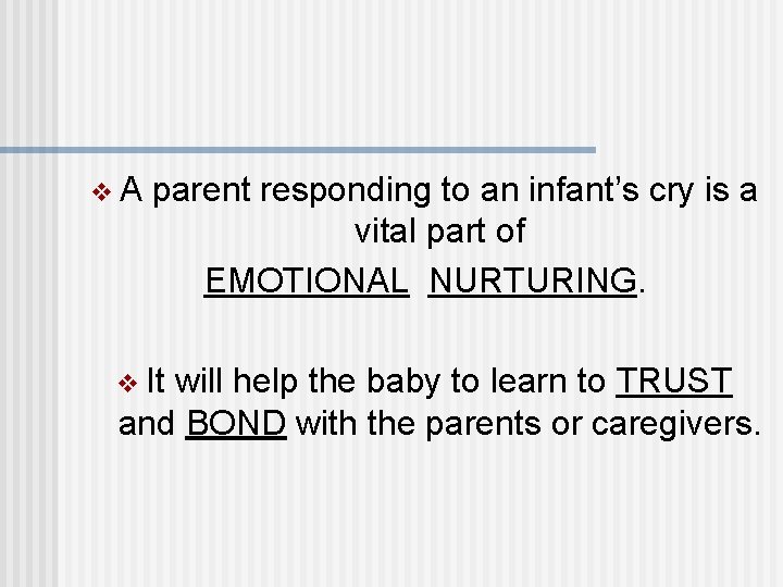 v. A parent responding to an infant’s cry is a vital part of EMOTIONAL