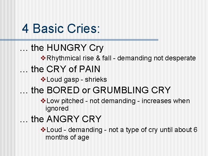 4 Basic Cries: … the HUNGRY Cry v. Rhythmical rise & fall - demanding