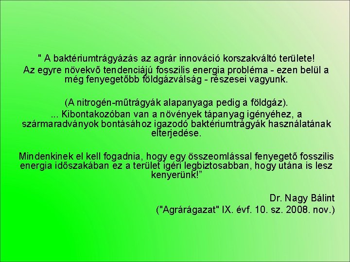 " A baktériumtrágyázás az agrár innováció korszakváltó területe! Az egyre növekvő tendenciájú fosszilis energia