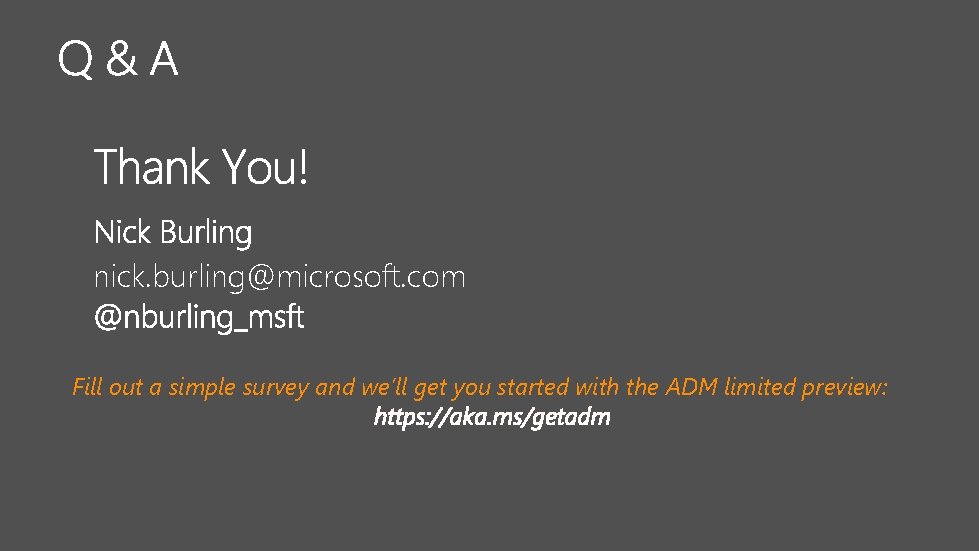 nick. burling@microsoft. com Fill out a simple survey and we’ll get you started with