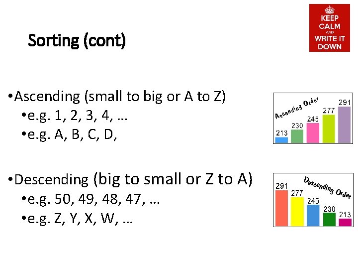 Sorting (cont) • Ascending (small to big or A to Z) • e. g.