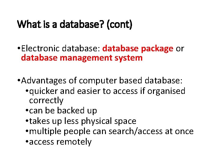 What is a database? (cont) • Electronic database: database package or database management system
