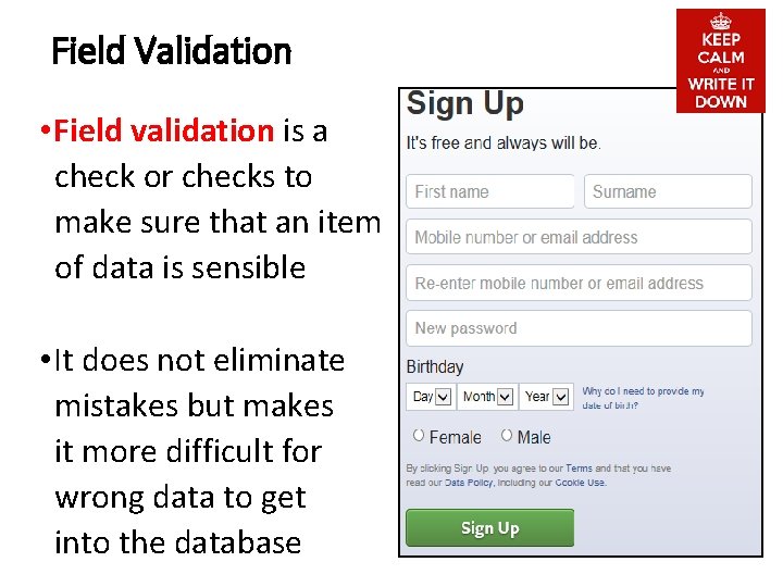 Field Validation • Field validation is a check or checks to make sure that