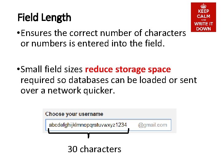 Field Length • Ensures the correct number of characters or numbers is entered into