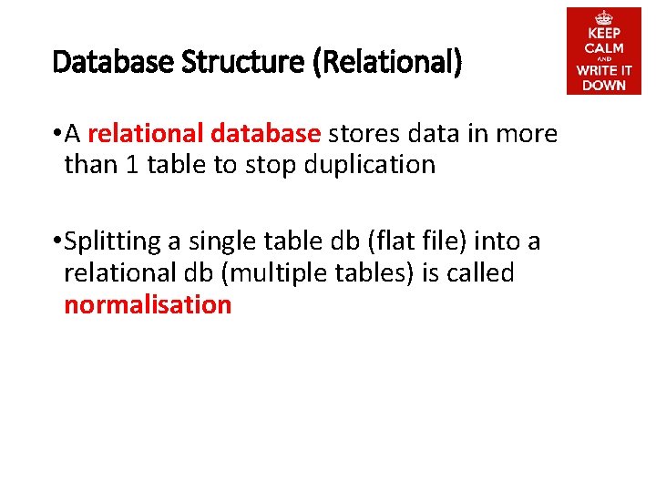 Database Structure (Relational) • A relational database stores data in more than 1 table