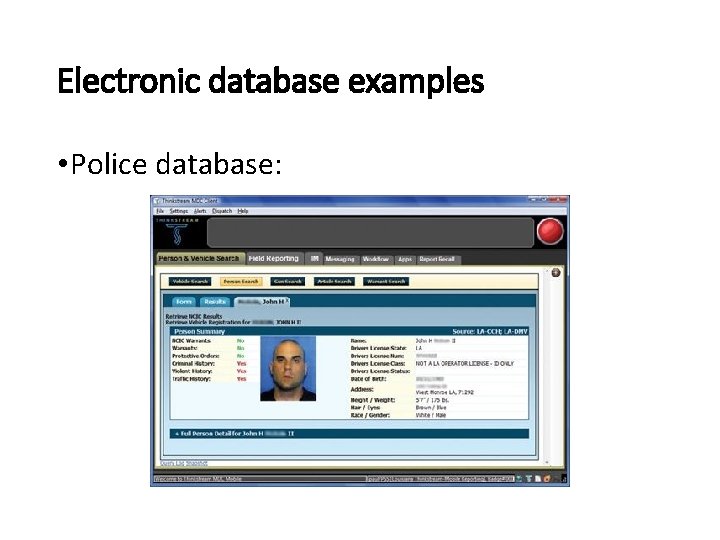 Electronic database examples • Police database: 