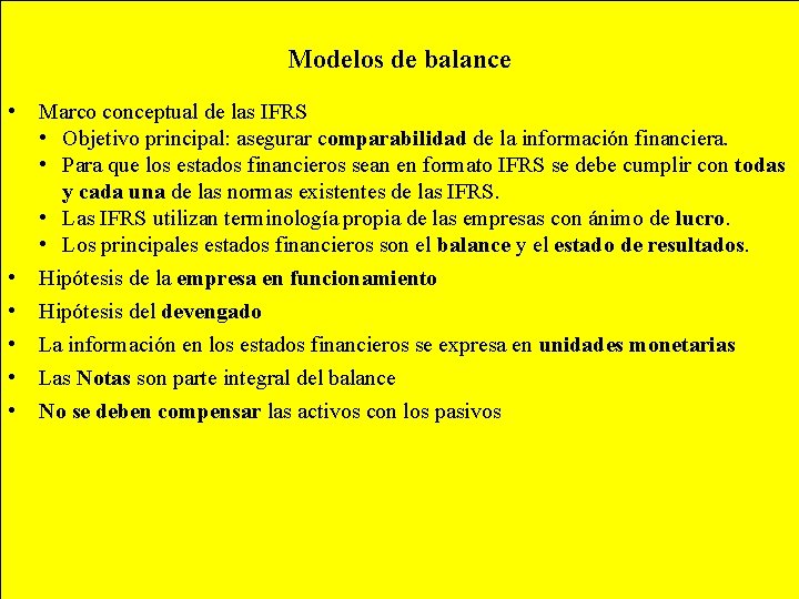 Modelos de balance • • • Marco conceptual de las IFRS • Objetivo principal:
