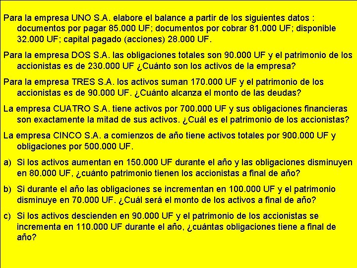 Para la empresa UNO S. A. elabore el balance a partir de los siguientes