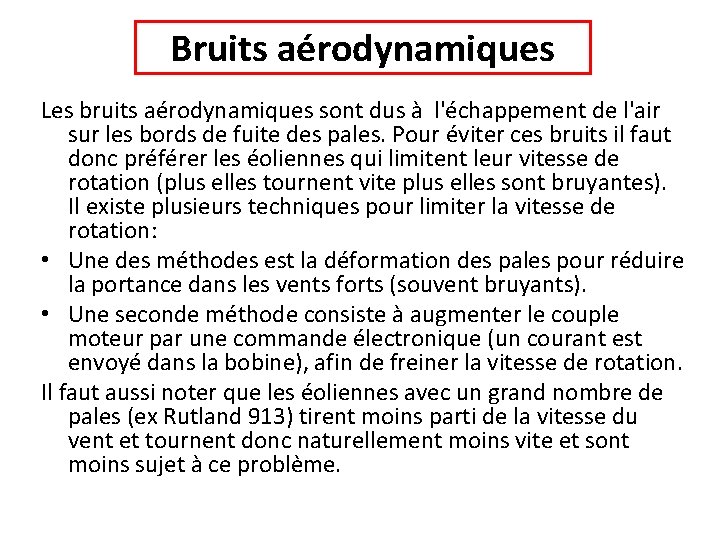 Bruits aérodynamiques Les bruits aérodynamiques sont dus à l'échappement de l'air sur les bords