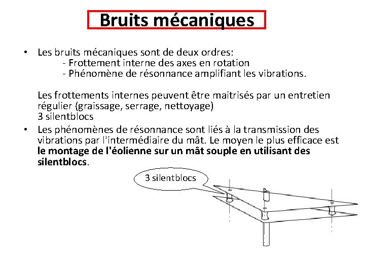 Bruits mécaniques • Les bruits mécaniques sont de deux ordres: - Frottement interne des