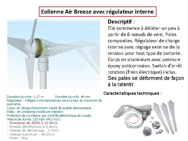 Eolienne Air Breeze avec régulateur interne Descriptif : Elle commence à débiter un peu