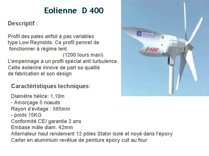 Eolienne D 400 Descriptif : Profil des pales airfoil à pas variables type Low