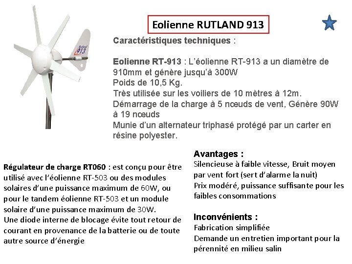 Eolienne RUTLAND 913 Caractéristiques techniques : Eolienne RT-913 : L’éolienne RT-913 a un diamètre