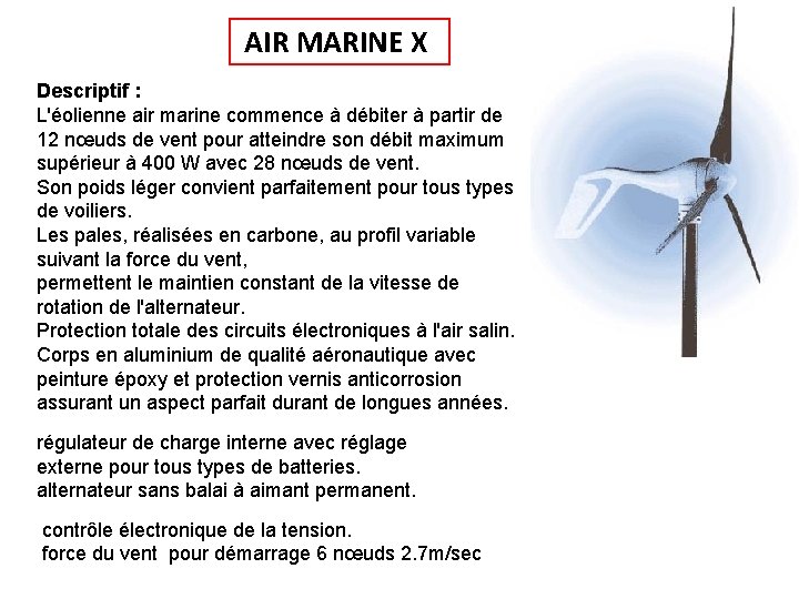  AIR MARINE X Descriptif : L'éolienne air marine commence à débiter à partir