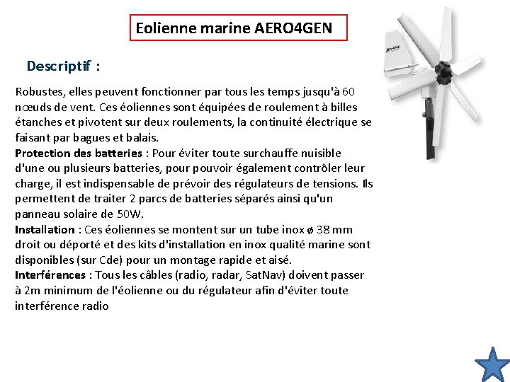 Eolienne marine AERO 4 GEN Descriptif : Robustes, elles peuvent fonctionner par tous les