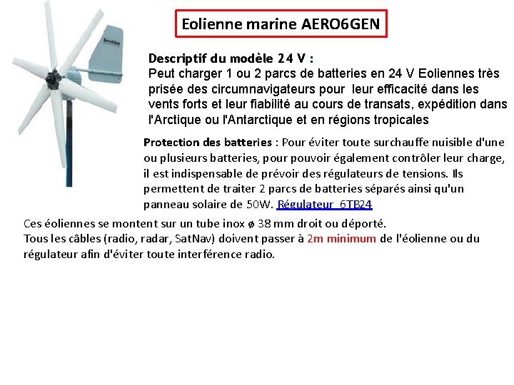 Eolienne marine AERO 6 GEN Descriptif du modèle 24 V : Peut charger 1