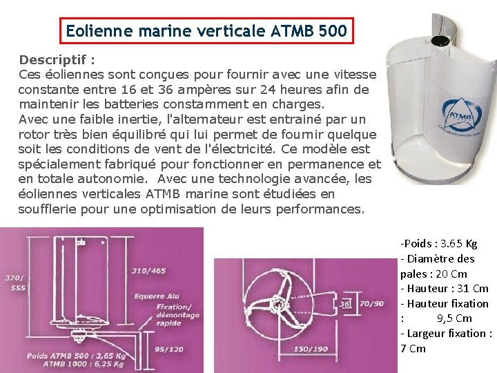 Eolienne marine verticale ATMB 500 Descriptif : Ces éoliennes sont conçues pour fournir avec
