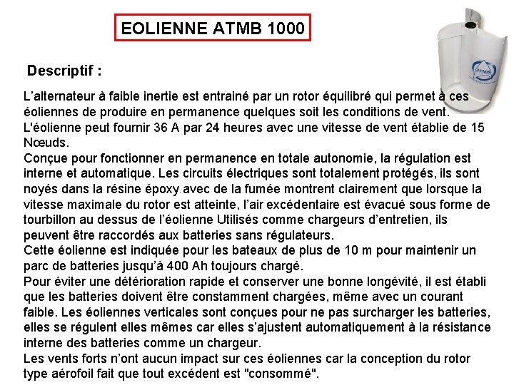 EOLIENNE ATMB 1000 Descriptif : L’alternateur à faible inertie est entrainé par un rotor