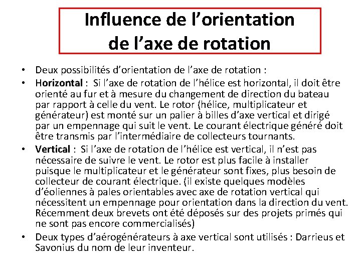 Influence de l’orientation de l’axe de rotation • Deux possibilités d’orientation de l’axe de