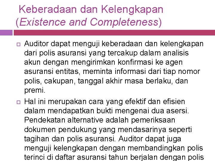  Keberadaan dan Kelengkapan (Existence and Completeness) Auditor dapat menguji keberadaan dan kelengkapan dari