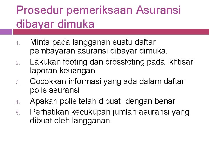 Prosedur pemeriksaan Asuransi dibayar dimuka 1. 2. 3. 4. 5. Minta pada langganan suatu