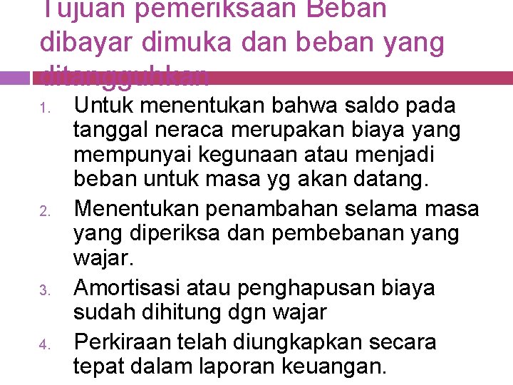 Tujuan pemeriksaan Beban dibayar dimuka dan beban yang ditangguhkan 1. 2. 3. 4. Untuk