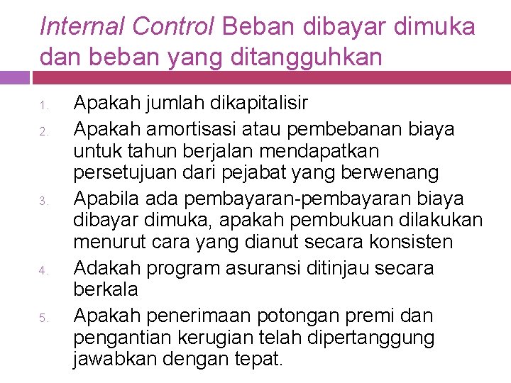 Internal Control Beban dibayar dimuka dan beban yang ditangguhkan 1. 2. 3. 4. 5.