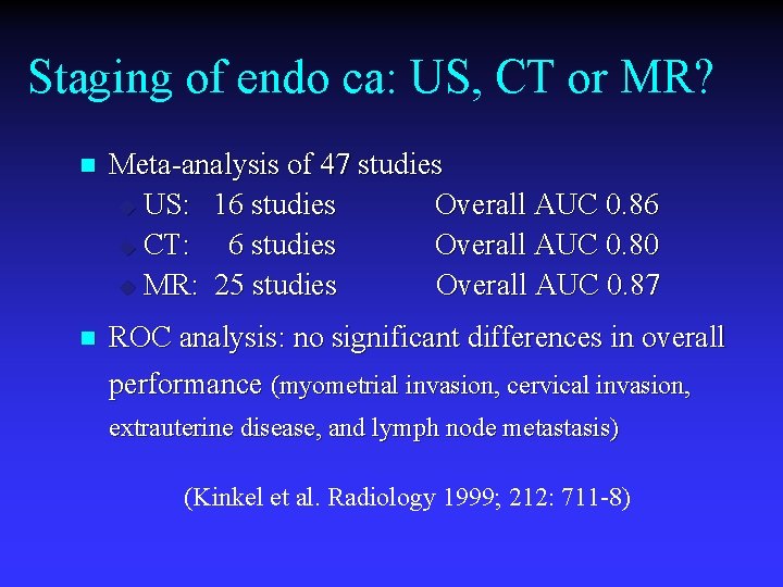 Staging of endo ca: US, CT or MR? n Meta-analysis of 47 studies u