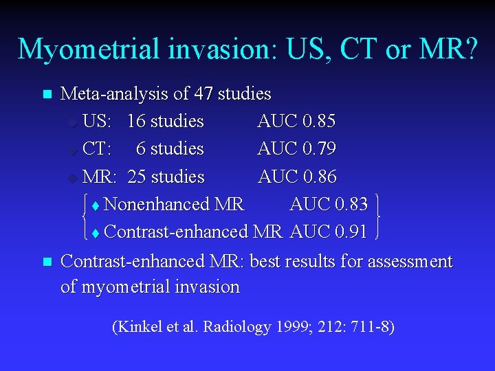 Myometrial invasion: US, CT or MR? n n Meta-analysis of 47 studies u US: