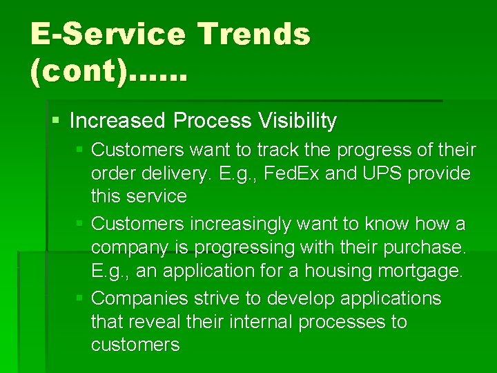 E-Service Trends (cont)…… § Increased Process Visibility § Customers want to track the progress