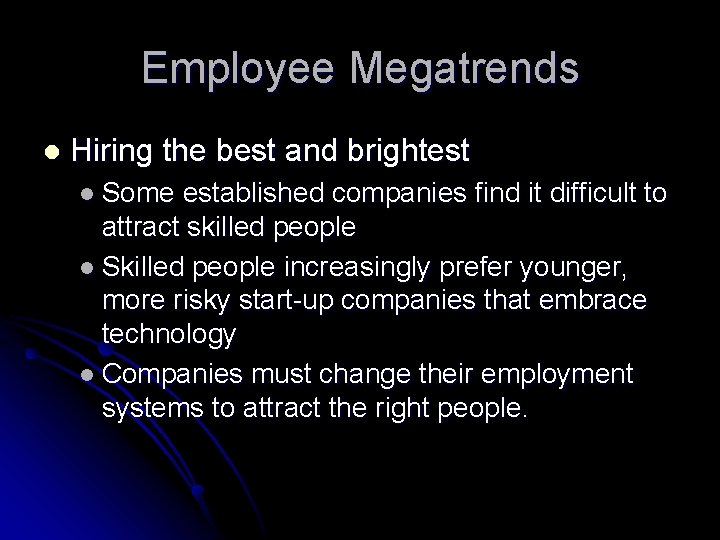 Employee Megatrends l Hiring the best and brightest l Some established companies find it