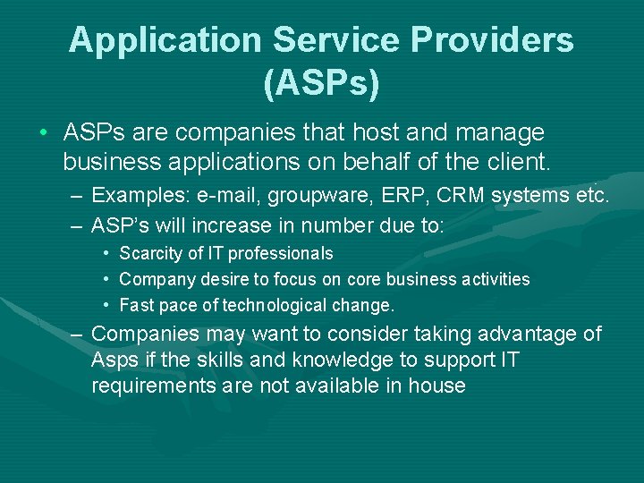 Application Service Providers (ASPs) • ASPs are companies that host and manage business applications