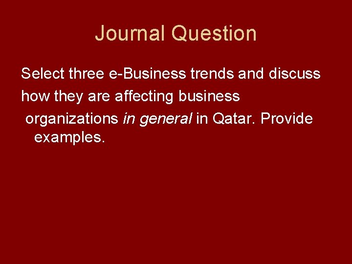 Journal Question Select three e-Business trends and discuss how they are affecting business organizations
