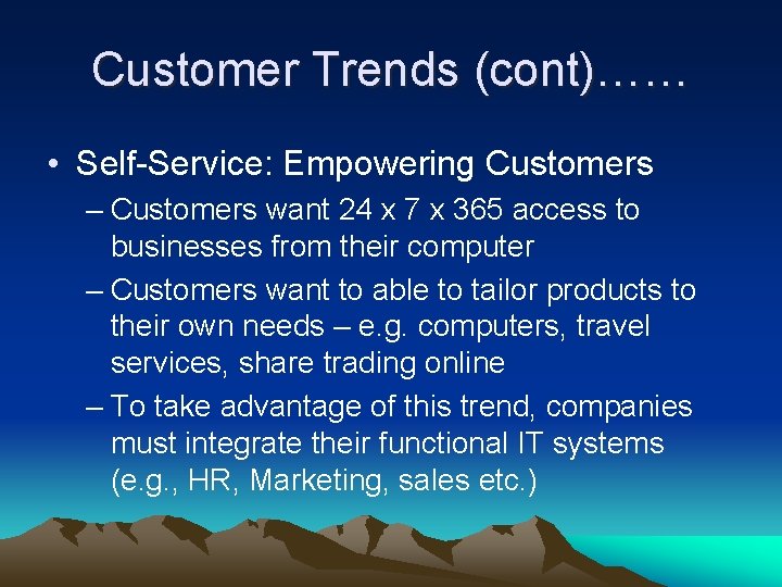 Customer Trends (cont)…… • Self-Service: Empowering Customers – Customers want 24 x 7 x