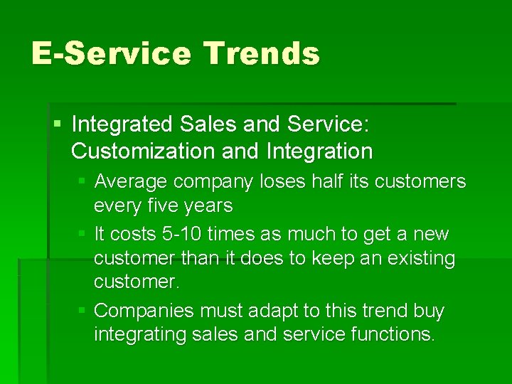 E-Service Trends § Integrated Sales and Service: Customization and Integration § Average company loses