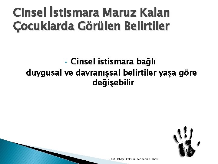 Cinsel İstismara Maruz Kalan Çocuklarda Görülen Belirtiler Cinsel istismara bağlı duygusal ve davranışsal belirtiler